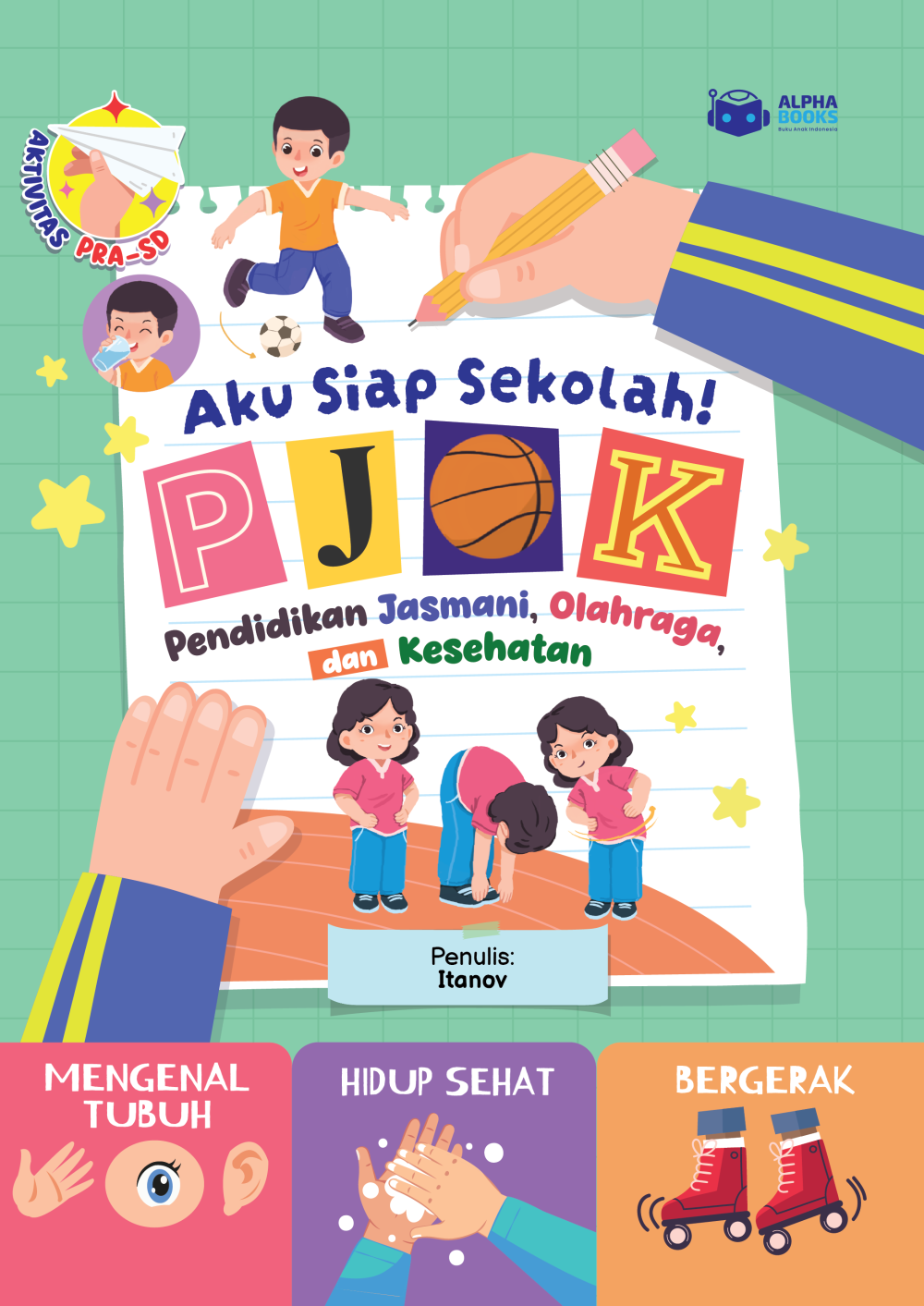 Aku Siap Sekolah! PJOK Pendidikan Jasmani, Olahraga, dan Kesehatan